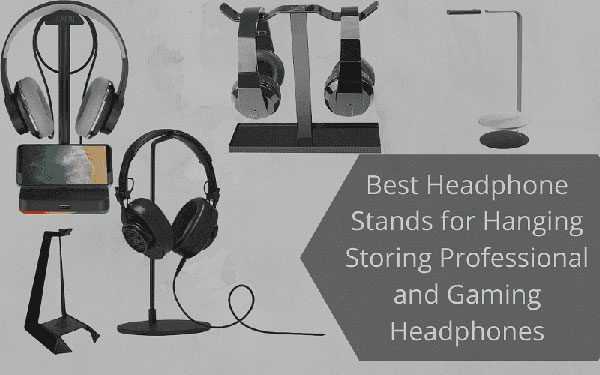 Best Headphone Stands for Hanging Storing Professional and Gaming Headphone