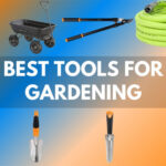 Best Tools for Gardening
