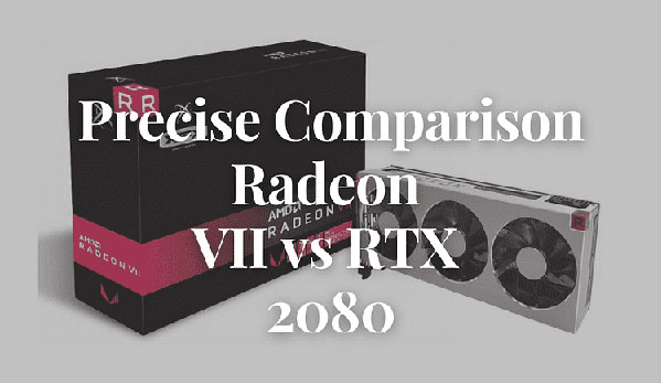 Precise Comparison Radeon VII vs RTX 2080