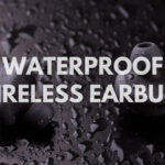 Best waterproof wireless earbuds