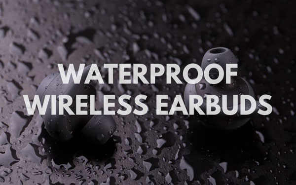 Best waterproof wireless earbuds